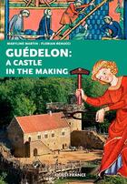 Couverture du livre « Guédelon ; a castle in the making » de Maryline Martin et Florian Renucci aux éditions Ouest France