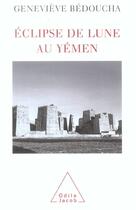 Couverture du livre « Eclipse de lune au yemen » de Genevieve Bedoucha aux éditions Odile Jacob