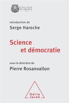 Couverture du livre « Science et démocratie ; colloque 2013 » de Pierre Rosanvallon aux éditions Odile Jacob