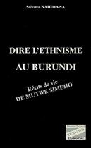 Couverture du livre « DIRE L'ETHNISME AU BURUNDI : Récits de vie de Mutwe SIMEHO » de Salvator Nahimana aux éditions L'harmattan