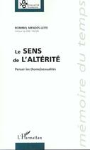 Couverture du livre « Le sens de l'alterite - penser les (homo)sexualites » de Rommel Mendes-Leite aux éditions L'harmattan