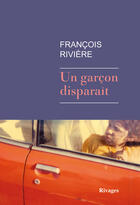 Couverture du livre « Un garçon disparaît » de Francois Riviere aux éditions Éditions Rivages