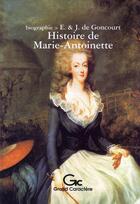 Couverture du livre « Histoire de marie-antoinette » de Edmond De Goncourt et Jules De Goncourt aux éditions Grand Caractere