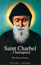 Couverture du livre « Saint Charbel... l'intemporel » de Hanna Skandar aux éditions Signe