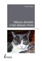 Couverture du livre « Mieux dormir c'est mieux vivre » de Piquet Patrick aux éditions Societe Des Ecrivains