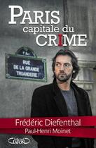 Couverture du livre « Paris capitale du crime » de Frederic Diefenthal et Paul-Henri Moinet aux éditions Michel Lafon