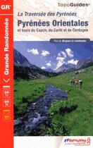 Couverture du livre « Pyrenées orientales ; et tours du Capcir, du Carlit et de Cerdagne ; la traversée des Pyrénées (édition 2013) » de Topo-Collectif aux éditions Ffrp