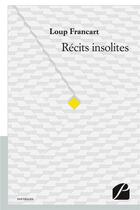 Couverture du livre « Récits insolites » de Francart Loup aux éditions Du Pantheon