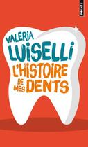 Couverture du livre « L'histoire de mes dents » de Valeria Luiselli aux éditions Points