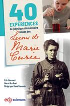 Couverture du livre « 40 expériences de physique élémentaire issues des leçons de Marie Curie » de Eric Bernard et David Jasmin et Herve Arribart aux éditions Edp Sciences