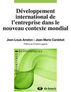 Couverture du livre « Développement international de l'entreprise dans le nouveau contexte mondial » de Amelon/Idrac aux éditions De Boeck Superieur