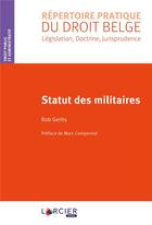 Couverture du livre « Statut des militaires » de Rob Gerits aux éditions Larcier