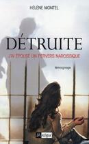 Couverture du livre « Détruite ; j'ai épousé un pervers narcissique » de Helene Montel aux éditions Archipel