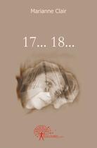 Couverture du livre « 17... 18... » de Marianne Clair aux éditions Edilivre