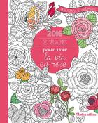 Couverture du livre « Mon agenda à colorier ; 52 semaines pour voir la vie en rose » de Marica Zottino aux éditions Rustica