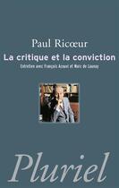 Couverture du livre « La critique et la conviction » de Paul Ricoeur aux éditions Pluriel