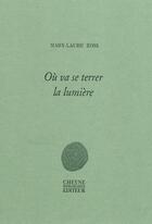 Couverture du livre « Où va se terrer la lumière » de Mary-Laure Zoss aux éditions Cheyne