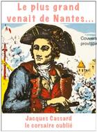 Couverture du livre « Jacques Cassard, le corsaire oublié » de Daniel Huard aux éditions L'ancre De Marine