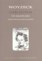 Couverture du livre « Woyzeck - texte manuscrits source. traduction nouvelle » de Georg Buchner aux éditions Theatrales