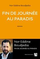 Couverture du livre « Fin de journée au Paradis » de Nor Eddine Boudjedia aux éditions Anne Carriere