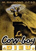 Couverture du livre « Le cow-boy de Dieu » de M. Raymond aux éditions Saint-remi