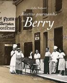 Couverture du livre « Recettes gourmandes du Berry » de Yvonne Lassalle aux éditions Geste