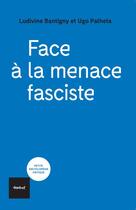 Couverture du livre « Face à la menace fasciste » de Ludivine Bantigny et Ugo Palheta aux éditions Textuel