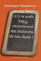 Couverture du livre « S'il te plaît, papy, raconte-moi des histoires de ton école ! » de Dominique Mausservey aux éditions Sekoya