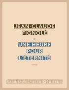 Couverture du livre « Une heure pour l'éternité » de Jean-Claude Fignole aux éditions Sabine Wespieser