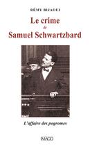 Couverture du livre « Le crime de Samuel Schwartzbard ; le procès de progroms » de Remy Bijaoui aux éditions Imago