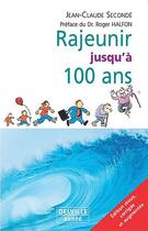 Couverture du livre « Rajeunir jusqu'à 100 ans » de Jean-Claude Seconde aux éditions Delville