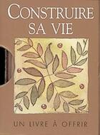 Couverture du livre « Construire sa vie » de Helen Exley aux éditions Exley