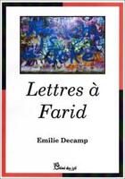 Couverture du livre « Lettres à Farid » de Emilie Decamp aux éditions Chloe Des Lys
