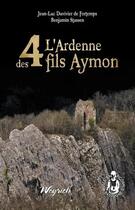 Couverture du livre « L'Ardenne des 4 fils Aymon » de Benjamin Stassen et Jean-Luc Duvivier De Fortemps aux éditions Weyrich