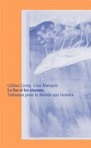 Couverture du livre « Le feu et les oiseaux » de Celine Cerny et Line Marquis aux éditions Art Et Fiction