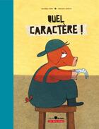 Couverture du livre « Quel caractère ! » de Geraldine Collet et Sebastien Chebret aux éditions Les 400 Coups