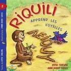 Couverture du livre « Riquili apprend les voyelles t 02 » de Canciani K Sirois Am aux éditions Bouton D'or Acadie