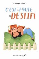 Couverture du livre « C'est la faute au destin » de Boisvert Claudia aux éditions Jcl