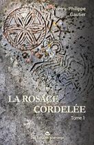 Couverture du livre « La ROSACE CORDELÉE tome 1 : La pierre de rosace » de Thierry Gautier et Alicia Depape aux éditions Alamarge