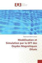 Couverture du livre « Modelisation et simulation par la dft des oxydes magnetiques dilues » de Lamrani Abdelmajid aux éditions Editions Universitaires Europeennes