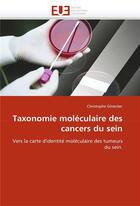 Couverture du livre « Taxonomie moleculaire des cancers du sein » de Ginestier-C aux éditions Editions Universitaires Europeennes