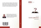 Couverture du livre « Contre-addictions - sales enonces » de Madi Abane aux éditions Editions Universitaires Europeennes