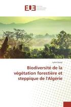 Couverture du livre « Biodiversite de la vegetation forestiere et steppique de l'algerie » de Zeraia Lamri aux éditions Editions Universitaires Europeennes