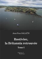 Couverture du livre « Rostiviec, la britannia retrouvee - tome i » de Salaun Jean-Yves aux éditions Baudelaire