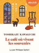 Couverture du livre « Tant que le cafe est encore chaud - t03 - le cafe ou vivent les souvenirs - livre audio 1 cd mp3 » de Kawaguchi/Spiteri aux éditions Audiolib