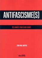Couverture du livre « Antifascisme(s) : des années 1960 à nos jours » de Jean-Paul Gautier aux éditions Syllepse