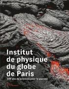 Couverture du livre « Institut physique du globe de paris » de Ipgp - Collectif aux éditions La Martiniere