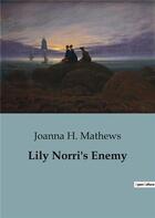 Couverture du livre « Lily Norri's Enemy » de H. Mathews Joanna aux éditions Culturea