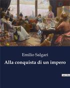 Couverture du livre « Alla conquista di un impero » de Emilio Salgari aux éditions Culturea