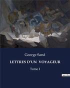 Couverture du livre « LETTRES D'UN VOYAGEUR : Tome I » de George Sand aux éditions Culturea